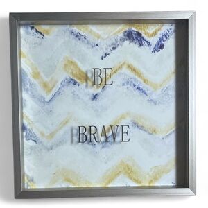 BE BRAVE Glass Print Framed Wall Art